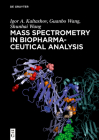 Mass Spectrometry in Biopharmaceutical Analysis By Igor A. Guanbo S. Kaltashov Wang Wang Cover Image