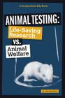 Animal Testing: Life-Saving Research vs. Animal Welfare (Perspectives Flip Books: Issues) Cover Image