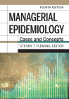 Managerial Epidemiology: Cases and Concepts, 4th Edition By Steven T. Fleming (Editor) Cover Image
