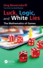 Luck, Logic, and White Lies: The Mathematics of Games By Jörg Bewersdorff Cover Image