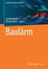 Baulärm (Fachwissen Technische Akustik) By Gerhard Müller (Editor), Michael Möser (Editor) Cover Image