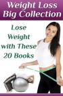Weight Loss Big Collection: Lose Weight with These 20 Books: (Weight Loss, How to Lose Weight) By Ann Black Cover Image