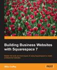 Building Business Websites with Squarespace 7 By Miko Coffey Cover Image