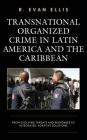 Transnational Organized Crime in Latin America and the Caribbean: From Evolving Threats and Responses to Integrated, Adaptive Solutions (Security in the Americas in the Twenty-First Century) Cover Image
