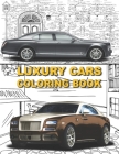 Luxury Cars Coloring Book: Luxury Coloring Book For Kids & Adults / Collection Of Amazing Sport & Luxury Cars Featuring Mercedes, Lamborghini, Bu Cover Image