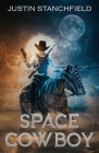 Space Cowboy By Justin Stanchfield Cover Image