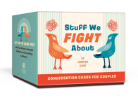 Stuff We Fight About Conversation Cards for Couples: Get on the Same Page with Your Dreams, Hang-ups, Traditions, and Everything in Between By Jeniffer Dake Cover Image