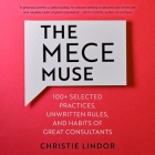 The Mece Muse Lib/E: 100+ Selected Practices, Unwritten Rules, and Habits of Great Consultants By Janina Edwards (Read by), Christie Lindor Cover Image