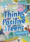 Chicken Soup for the Soul: Think Positive for Teens By Amy Newmark Cover Image