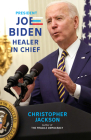 President Joe Biden: Healer-In-Chief Cover Image