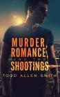 Murder, Romance, and Two Shootings Cover Image