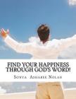 Find your happiness through GOD'S word!: Bible verses to get you through your Day By Sonya Asharee Nolan Cover Image