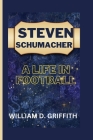Steven Schumacher: A Life in Football By William D. Griffith Cover Image