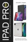 iPad Pro 2020 Easy to Follow Guide for Beginners and Advanced Users: Learn New Tips and Tricks to Setup Your New iPad Pro 2020 Cover Image