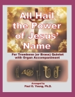 All Hail the Power of Jesus' Name: for Trombone (or Brass) Quintet with Organ Accompaniment By Paul G. Young Cover Image