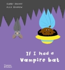 If I Had a Vampire Bat (If I Had A...Series) By Gabby Dawnay, Alex Barrow (Illustrator) Cover Image
