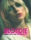 Blondie Unseen 1976-1980 By Roberta Bayley Cover Image