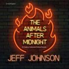 The Animals After Midnight Lib/E: A Darby Holland Crime Novel By Jeff Johnson, Keith Szarabajka (Read by) Cover Image
