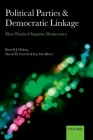 Political Parties and Democratic Linkage: How Parties Organize Democracy By Russell J. Dalton, David M. Farrell, Ian McAllister Cover Image