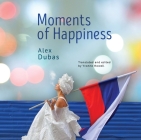 Moments of Happiness By Alex Dubas, Yvonne Howell (Other) Cover Image