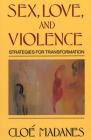 Sex, Love, and Violence: Strategies for Transformation By Cloe Madanes Cover Image