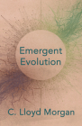 Emergent Evolution By C. Lloyd Morgan Cover Image