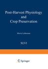 Post-Harvest Physiology and Crop Preservation (NATO Science Series A: #46) Cover Image