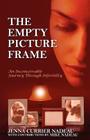 The Empty Picture Frame: An Inconceivable Journey Through Infertility By Jenna Currier Nadeau, Mike Nadeau (Contribution by) Cover Image