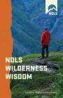 Nols Wilderness Wisdom By John Gookin Cover Image