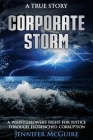 Corporate Storm: A Whistleblower's Fight for Justice through Entrenched Corruption Cover Image