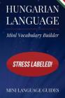 Hungarian Language Mini Vocabulary Builder: Stress Labeled! By Mini Language Guides Cover Image