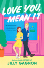 Love You, Mean It: A Novel By Jilly Gagnon Cover Image