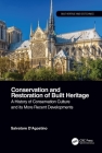 Conservation and Restoration of Built Heritage: A History of Conservation Culture and Its More Recent Developments By Salvatore D'Agostino Cover Image
