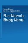 Plant Molecular Biology Manual By Stanton B. Gelvin (Editor), Robbert A. Schilperoort (Editor), Desh Pal S. Verma (Editor) Cover Image