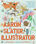 Aaron Slater, Illustrator: A Picture Book (The Questioneers) By Andrea Beaty, David Roberts (Illustrator) Cover Image