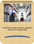Warehousing for Freight and Logistics: An industry overview of systems, operations, design and 3rd party providers By Brent M. Glesby Cover Image