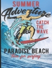 Summer Adventure Catch The Wave Paradise Beach Time For Surfing: Surf, ride the wave, take the big crushers with your surfboard By Guido Gottwald, Gdimido Art Cover Image
