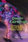 Queer Carnival: Festivals and Mardi Gras in the South Cover Image