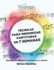 Tecnicas para Memorizar Partituras en 7 Semanas: Ejecuta con Libertad y Monetiza tu Talento By Brixon Manuel Ramirez Sulbaran Cover Image