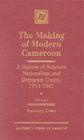 The Making of Modern Cameroon: A History of Substate Nationalism and Disparate Union, 1914-1961 Volume 1 By Emmanuel M. Chiabi Cover Image