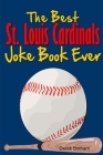 The Best St Louis Cardinals Joke Book Ever By Derek Botham Cover Image