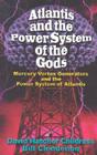 Atlantis and the Power System of the Gods: Mercury Vortex Generators and the Power System of Atlantis By David Hatcher Childress Cover Image