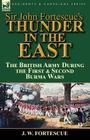 Sir John Fortescue's Thunder in the East: the British Army During the First & Second Burma Wars By J. W. Fortescue Cover Image