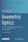 Geometric Optics: Theory and Design of Astronomical Optical Systems Using Mathematica(r) (Modeling and Simulation in Science) By Antonio Romano, Roberto Cavaliere Cover Image