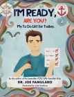 I'm Ready, Are You?: My To Do List for Today By Joe Famularo, Lola Svetlova (Illustrator) Cover Image