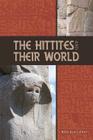 The Hittites and Their World (Archaeology and Biblical Studies #7) By Billie Jean Collins Cover Image