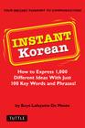 Instant Korean: How to Express 1,000 Different Ideas with Just 100 Key Words and Phrases! (Korean Phrasebook) Cover Image