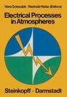 Electrical Processes in Atmospheres: Proceedings of the Fifth International Conference on Atmospheric Electricity Held at Garmisch-Partenkirchen (Germ By H. Dolezalek (Editor), R. Reiter (Editor) Cover Image