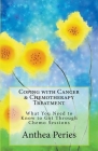 Coping with Cancer & Chemotherapy Treatment: What You Need to Know to Get Through Chemo Sessions By Anthea Peries Cover Image