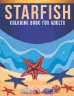 starfish coloring book for adults: Adult Coloring Book with Stress Relieving starfish Coloring Book Designs for Relaxation. Cover Image
